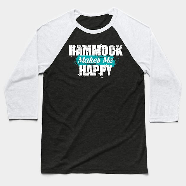 Hammock Makes Me Happy Hammock Gift Hammocking Baseball T-Shirt by TheTeeBee